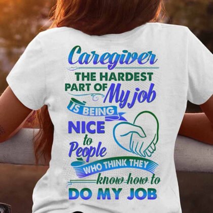Caregiver The Hardest Part of my job is being Nice to People