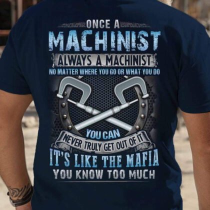 Once A Machinist Always A Machinist - Mafia Pride