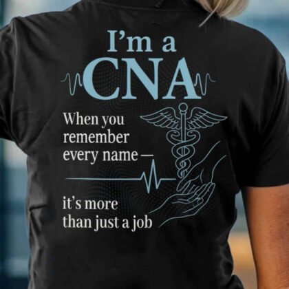 I’m A CNA More Than Just A Job Apparel - Medical Design