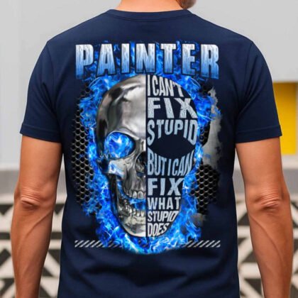 Painter I Can’t Fix Stupid Apparel - Skull Design