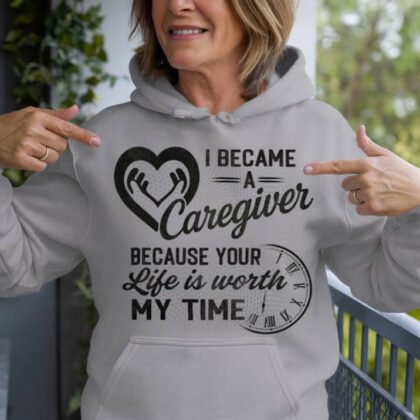 Life Worth My Time Caregiver Apparel - Quote